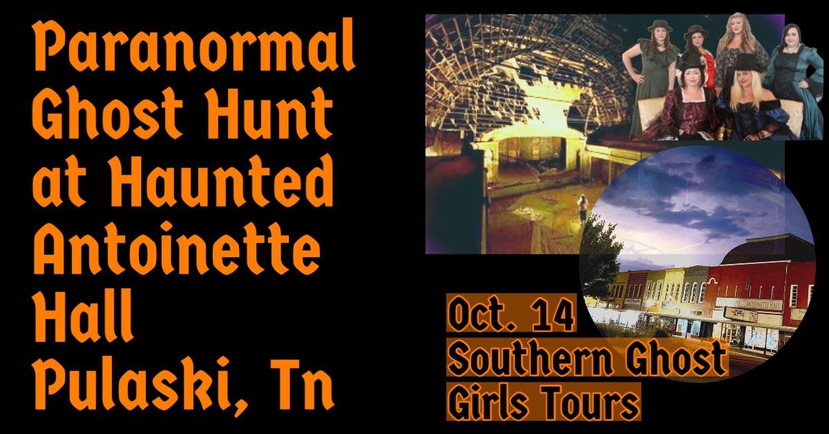 Paranormal Ghost Hunt at Haunted Antoinette Hall Pulaski TN