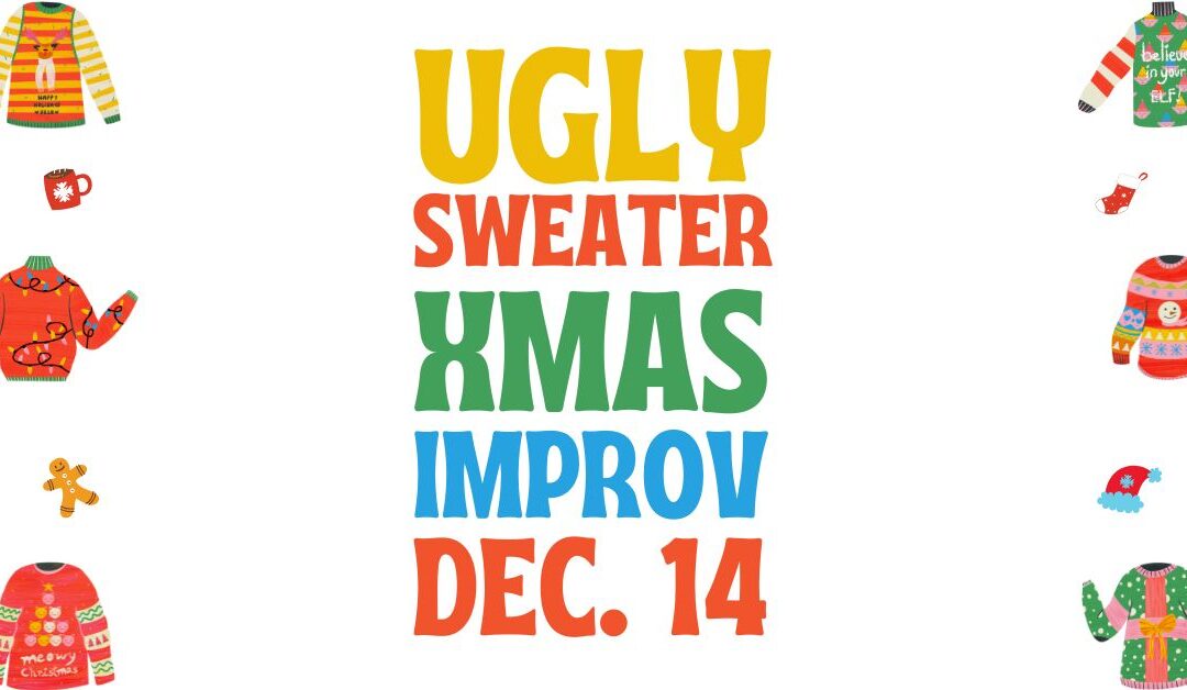 Ugly Sweater Christmas Improv