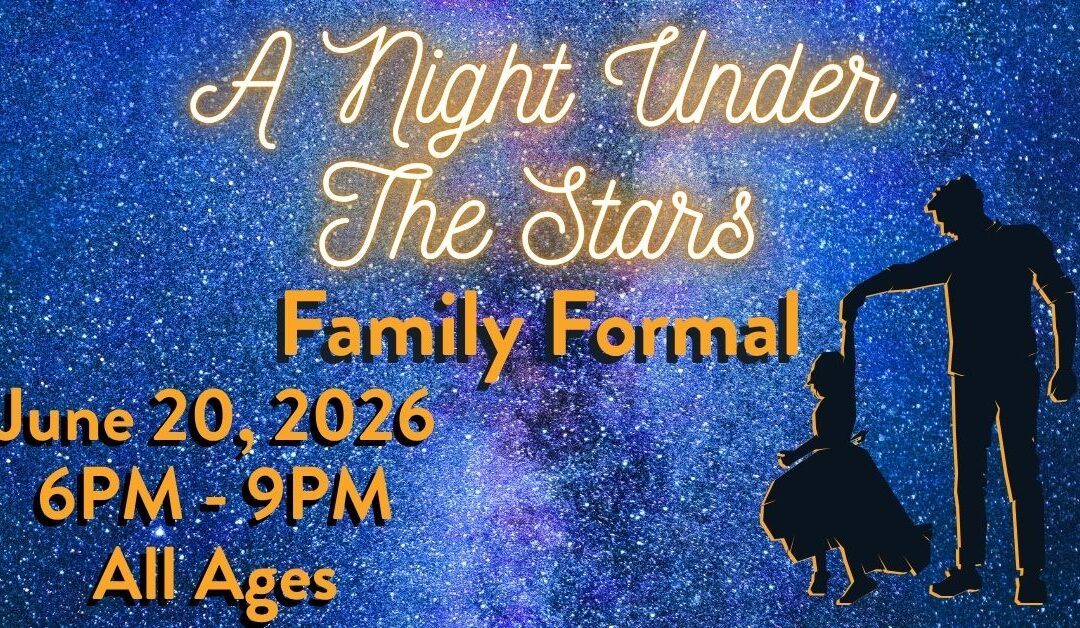 A Formal Dance for the whole Family! A Night Under the Stars