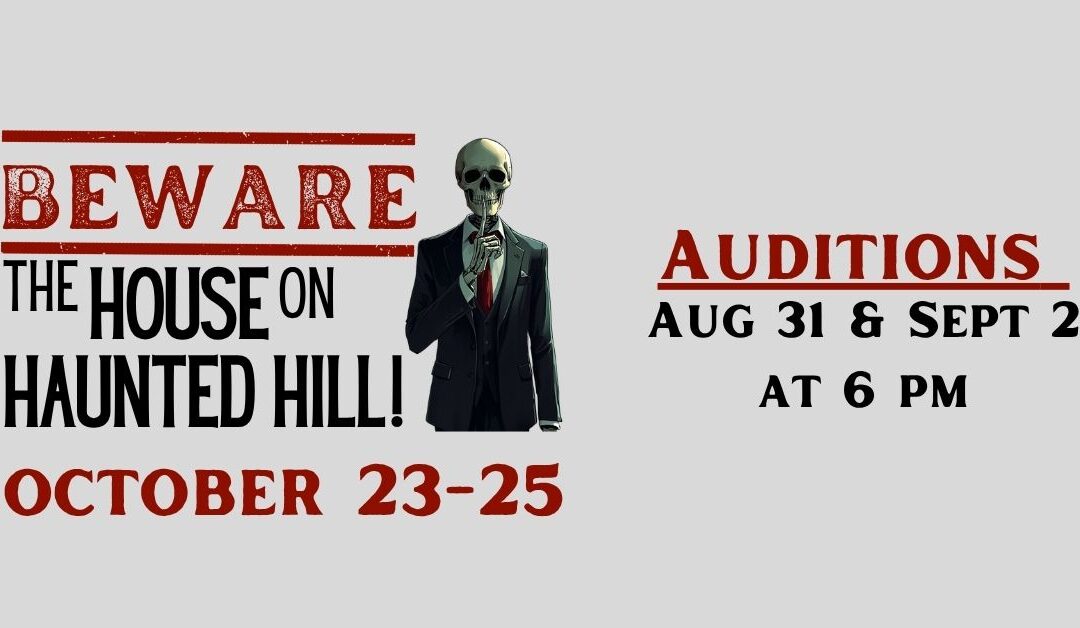 Beware the House on Haunted Hill – pre-register to audition
